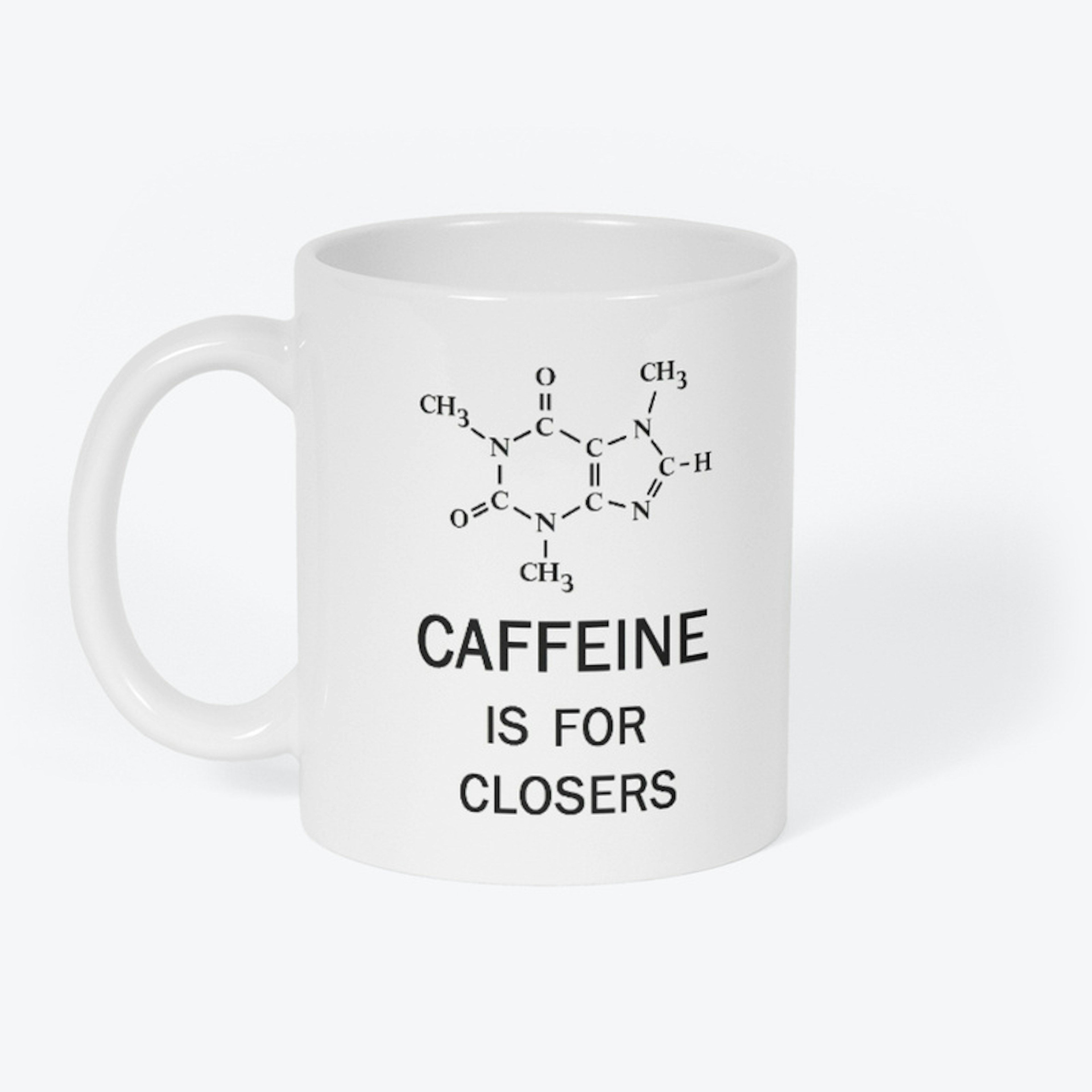 Caffeine Is For Closers